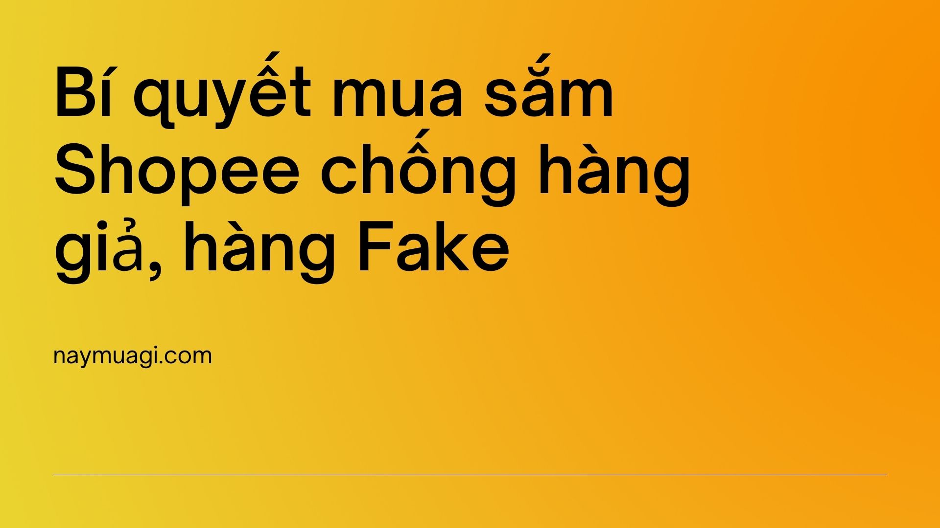 Bí quyết mua sắm Shopee chống hàng giả, hàng Fake