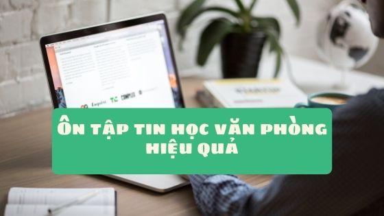 Ôn tập tin học văn phòng thế nào cho hiệu quả