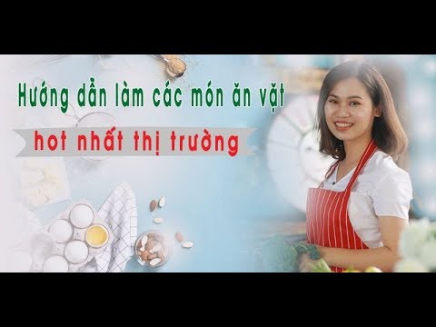 Review khóa học online hướng dẫn làm các món ăn vặt hot nhất thị trường