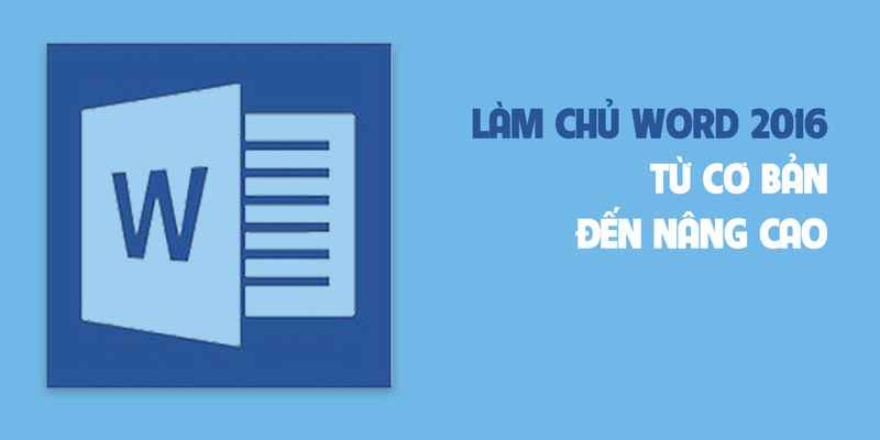 Review khóa học online Làm chủ Word 2016 từ cơ bản đến nâng cao